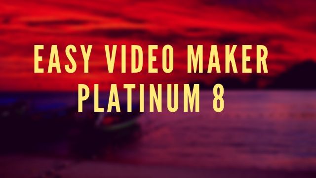 Easy Video Maker Platinum 8
