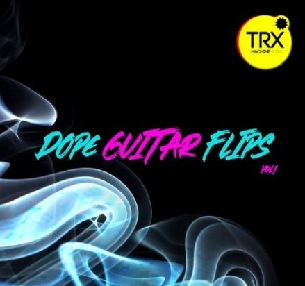 TRX Machinemusic Dope Guitar Flips Vol.1 [WAV]