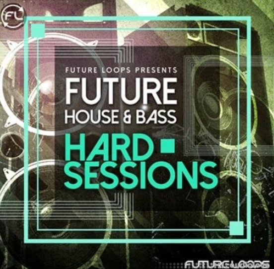 Future Loops Future House Bass Hard Sessions