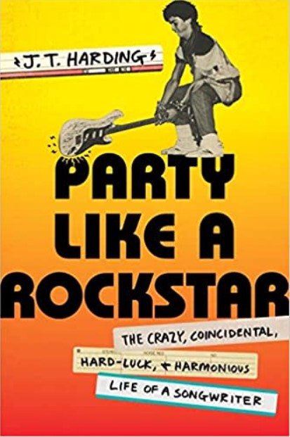 Party Like a Rockstar: The Crazy, Coincidental, Hard-Luck, and Harmonious Life of a Songwriter [Audiobook]