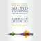 Sound Recording Technology and American Literature: From the Phonograph to the Remix (Premium)