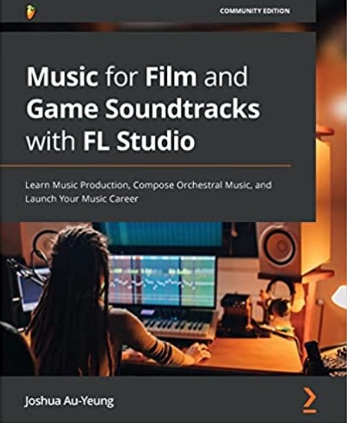 Music for Film and Game Soundtracks with FL Studio