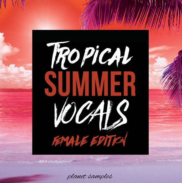 Planet Samples Tropical Summer Vocals Female Edition [WAV, MiDi]