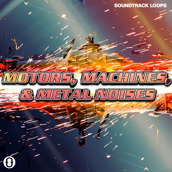 Soundtrack Loops Motors, Machines, & Metal Noises SFX & Rhythms [WAV]