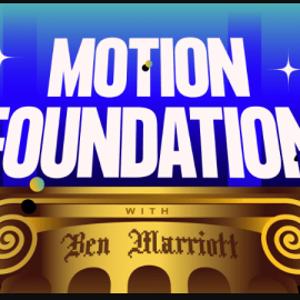 Motion Foundation with Ben Marriott [9 Weeks] )(Full Course )(Premium)